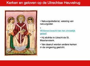 In die tijd kwam de Engelse monnik Willibrord naar Utrecht om de mensen te vertellen over het christelijk geloof en om ze te bekeren.