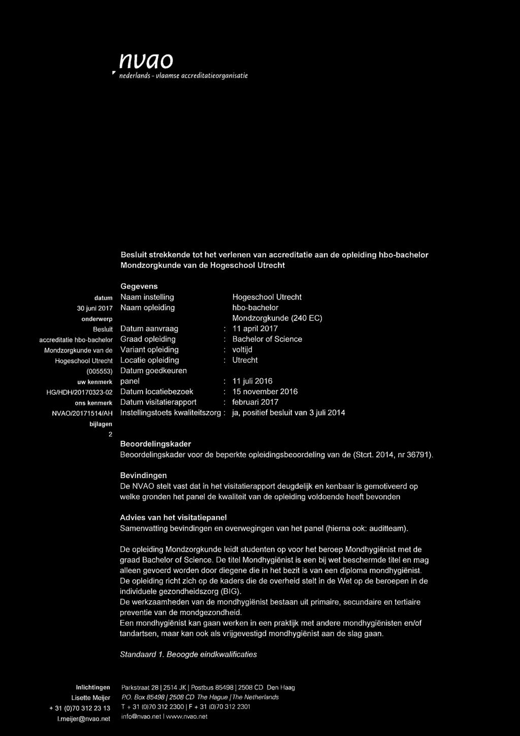 opleiding Datum aanvraag Graad opleiding Variant opleiding Locatie opleiding Datum goedkeuren panel Datum locatiebezoek Datum visitatierapport Instellingstoets kwaliteitszorg Hogeschool Utrecht