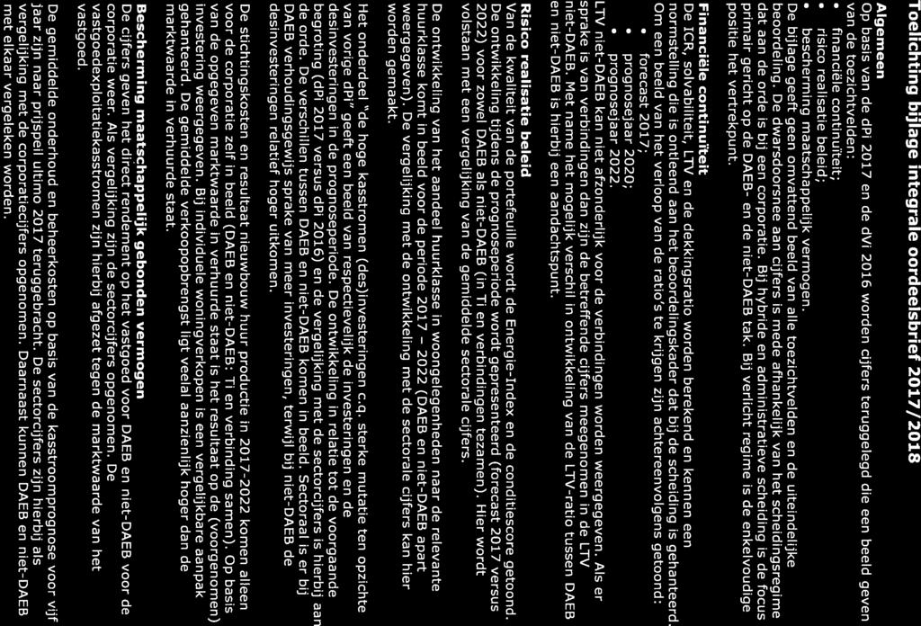 Toelichting bijlage integrale oordeelsbrief 2017/2018 Algemeen Op basis van de dpi 2017 en de dvi 2016 worden cijfers teruggelegd die een beeld geven van de toezichtvelden: financiële continuïteit;