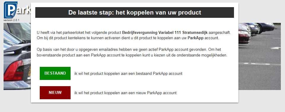 Parkeerproduct/parkeervergunning eenmalig koppelen aan de ParkeerApp 1. Klik op de link in de e-mail die je ontvangen hebt over het koppelen van het parkeerproduct/parkeervergunning aan de ParkeerApp.