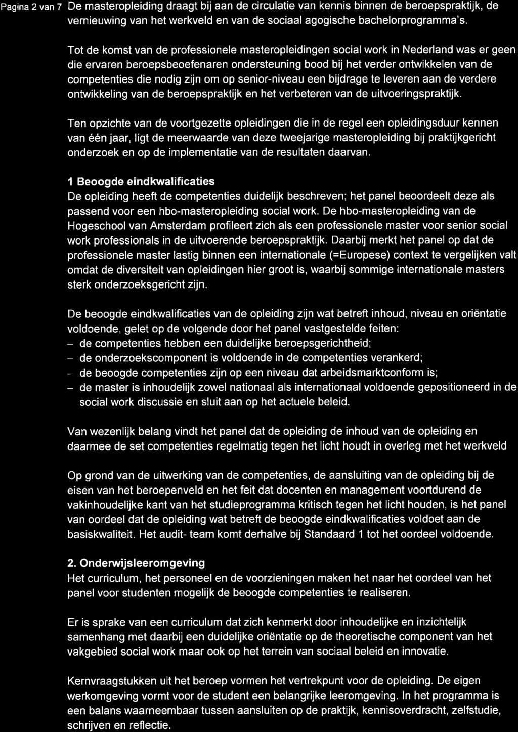 pagina2van 7 De masteropleiding draagt bij aan de circulatie van kennis binnen de beroepspraktijk, de vernieuwing van het werkveld en van de sociaal agogische bachelorprogramma's.