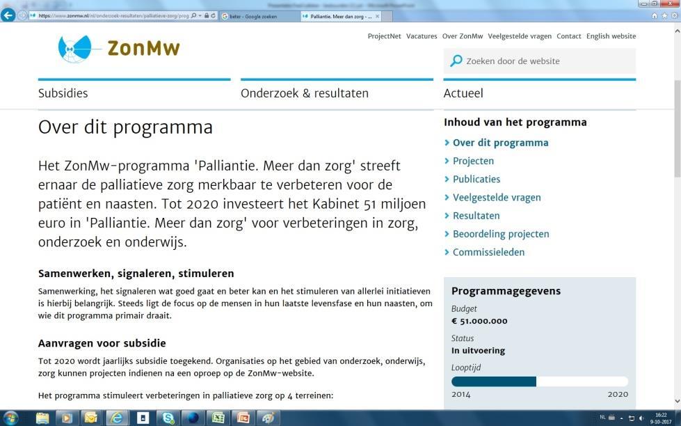 ZonMw programma Palliantie 1. 50 miljoen euro tot 2021 2. 3 Kennissyntheses 3. 44 nieuwe projecten 4.