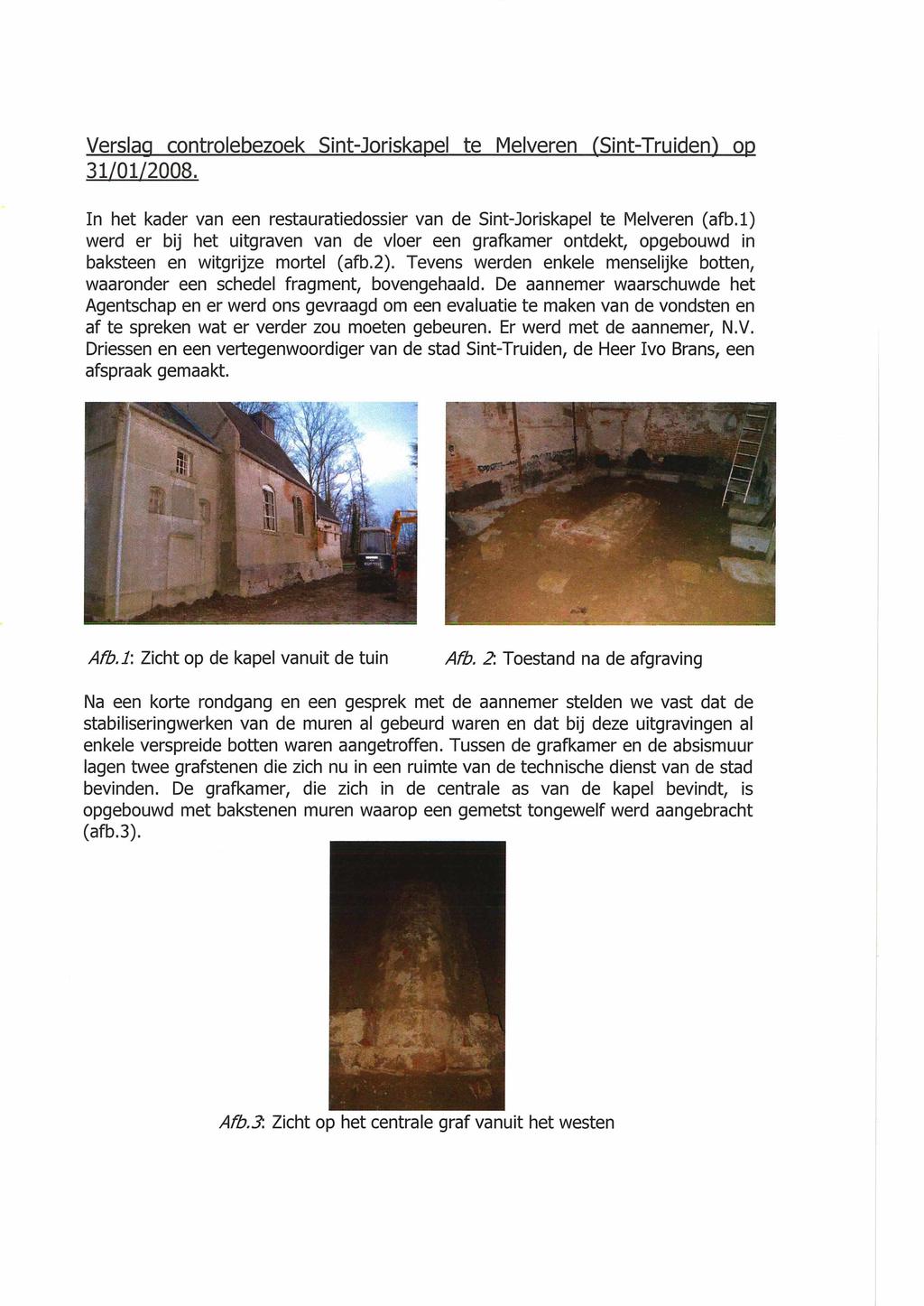 Verslag controlebezoek Sint-Joriskapel te Melveren (Sint-Truidenj op 31/01/2008. In het kader van een restauratiedossier van de Sint-Joriskapel te Melveren (afb.