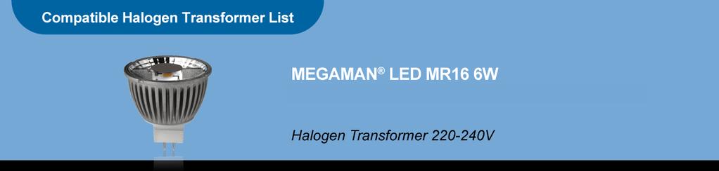 MM03075 Manufacturer Model No. Voltage (V) Wattage (W) Min. Number of LED Lamp(s) Compatible* Max.