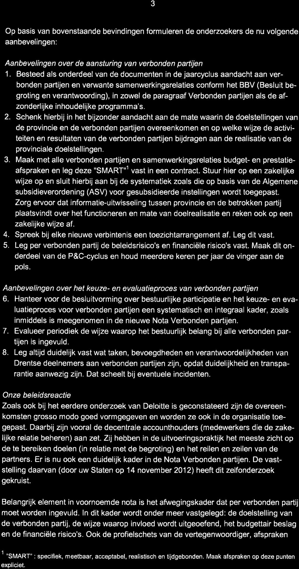 3 Op basis van bovenstaande bevindingen formuleren de onderzoekers de nu volgende aanbevelingen: Aanbevelingen over de aansturing van verbonden pariijen 1.