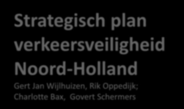 Strategisch plan verkeersveiligheid Noord-Holland Gert Jan