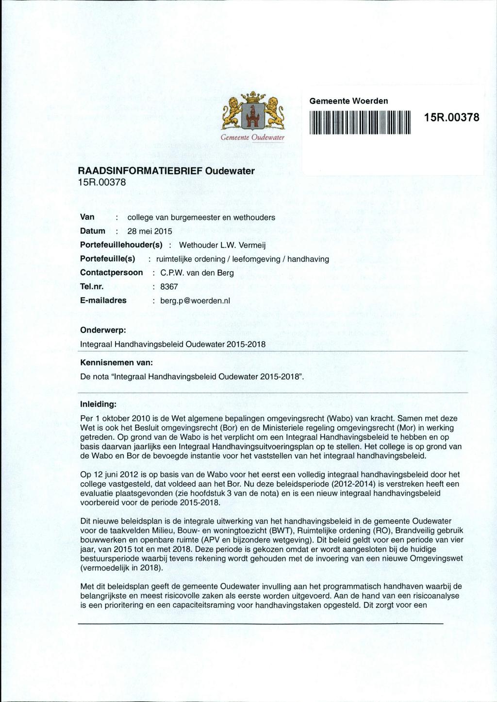 Gemeente Oudewater RAADSINFORMATIEBRIEF Oudewater 15R.00378 Van : college van burgemeester en wethouders Datum 28 mei 2015 Portefeuillehouder(s) : We