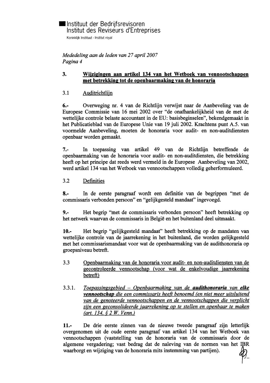 Pagina 4 3. Wijzigingen aan artikel 134 van het Wetboek van vennootschappen met betrekking tot de openbaarmaking van de honoraria 3.1 Auditrichtlijn 6.- Overweging nr.