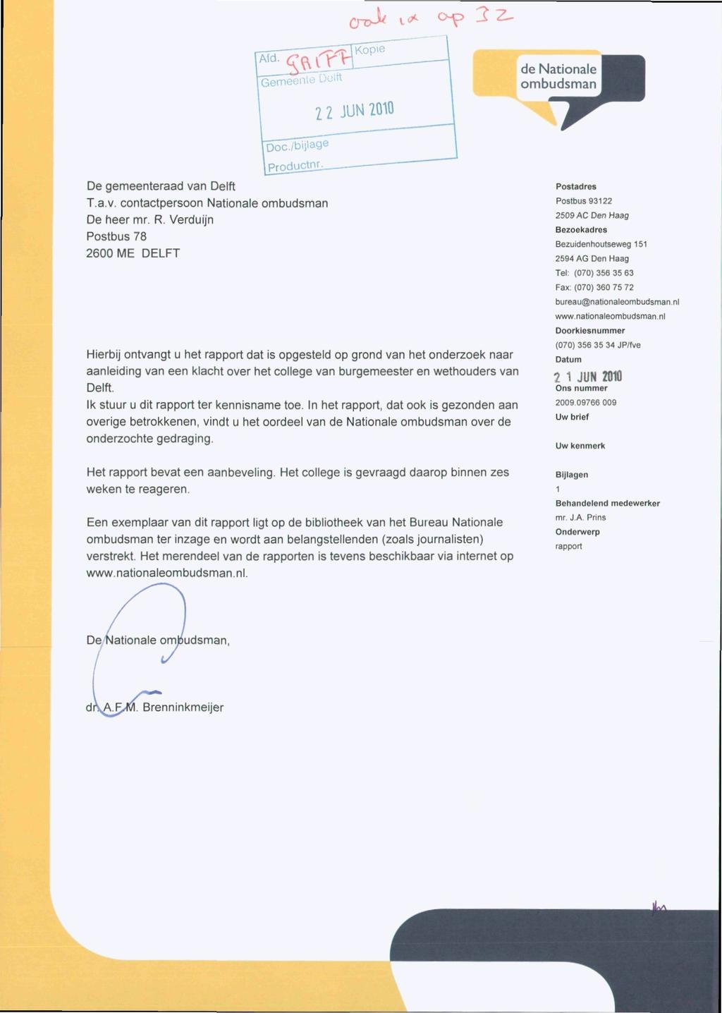 Q-p}/ t*c op 2 2^ ^Gemeen de Nationale ombudsman 2 2 JUN 2010 Doc/bijlage productnr. De gemeenteraad van Delft T.a.v. contactpersoon Nationale ombudsman De heer mr. R.
