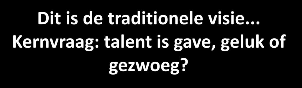 Talent volgens wikipedia Begaafdheid of talent is een bijzonder goed ontwikkelde eigenschap van een bepaald persoon. Het woord wordt gebruikt in verband met vele vermogens.