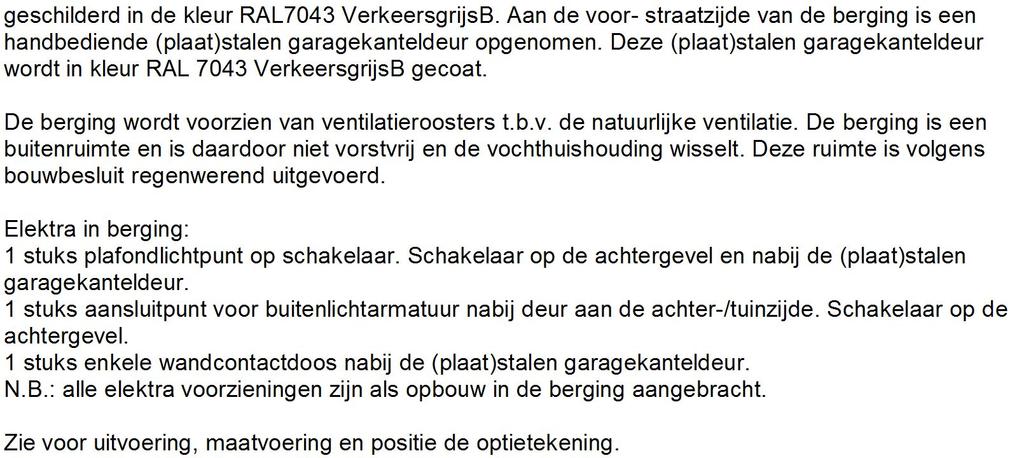 Code Omschrijving Prijs incl. BTW B01-DKA. Voorziening t.b.v. dakkapel aan de achtergevel t.p.v. optie B01-DKA300_C V300_C (buitenwerks circa 3 m1) 375,00 Positie conform de optie in de keuzelijst KAO-optie B01-DKA300_C.