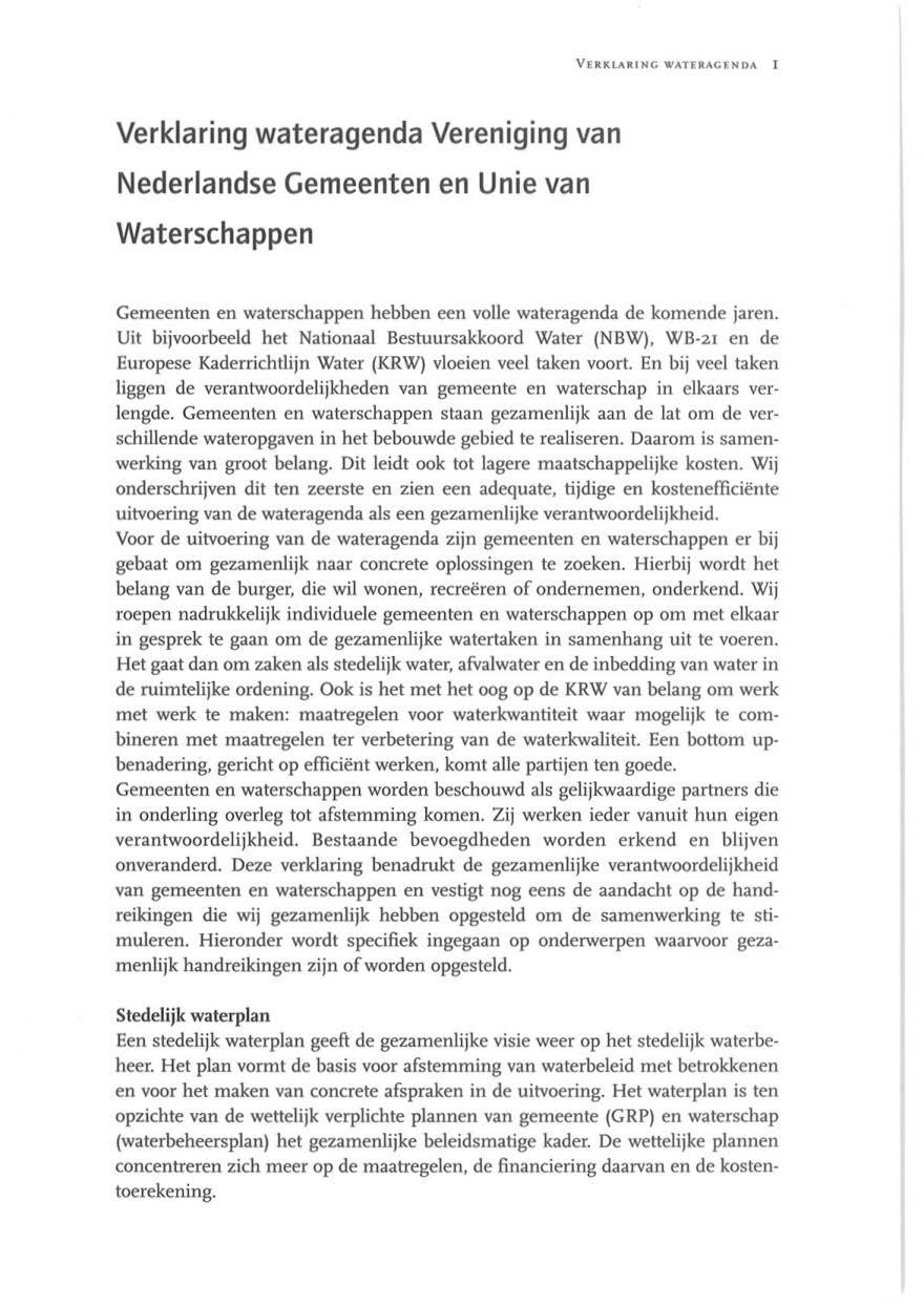 V E RKLARIN G WAT E RAGENDA I Verklaring wateragenda Vereniging van Nederlandse Gemeenten en Unie van Waterschappen Gemeenten en waterschappen hebben een volle wateragenda de komende jaren.