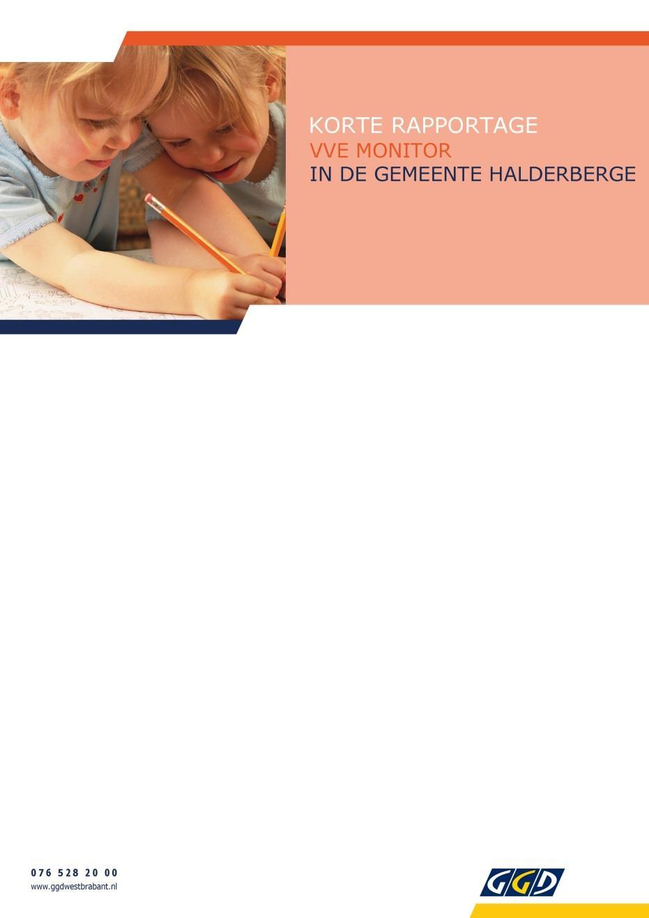 De gemeente Halderberge heeft tot taak het maken van proces- en resultaatafspraken bij Voor- en Vroegschoolse Educatie (VVE).