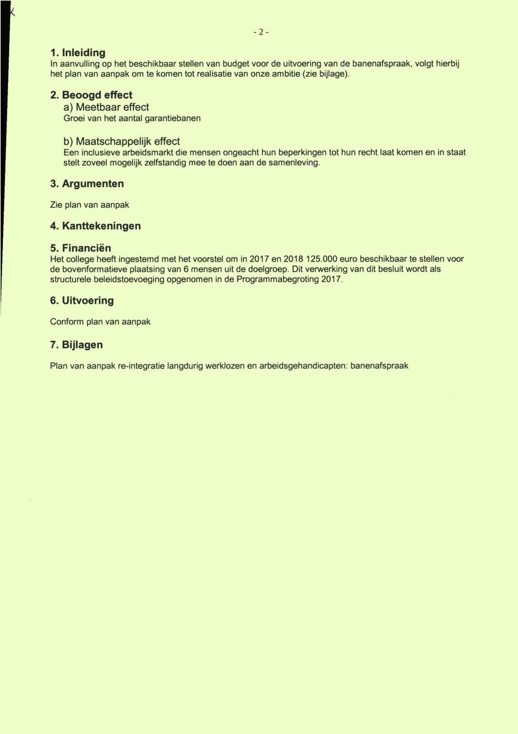 -2-1. Inleiding In aanvulling op het beschikbaar stellen van budget voor de uitvoering van de banenafspraak, volgt hierbij het plan van aanpak om te komen tot realisatie van onze ambitie (zie