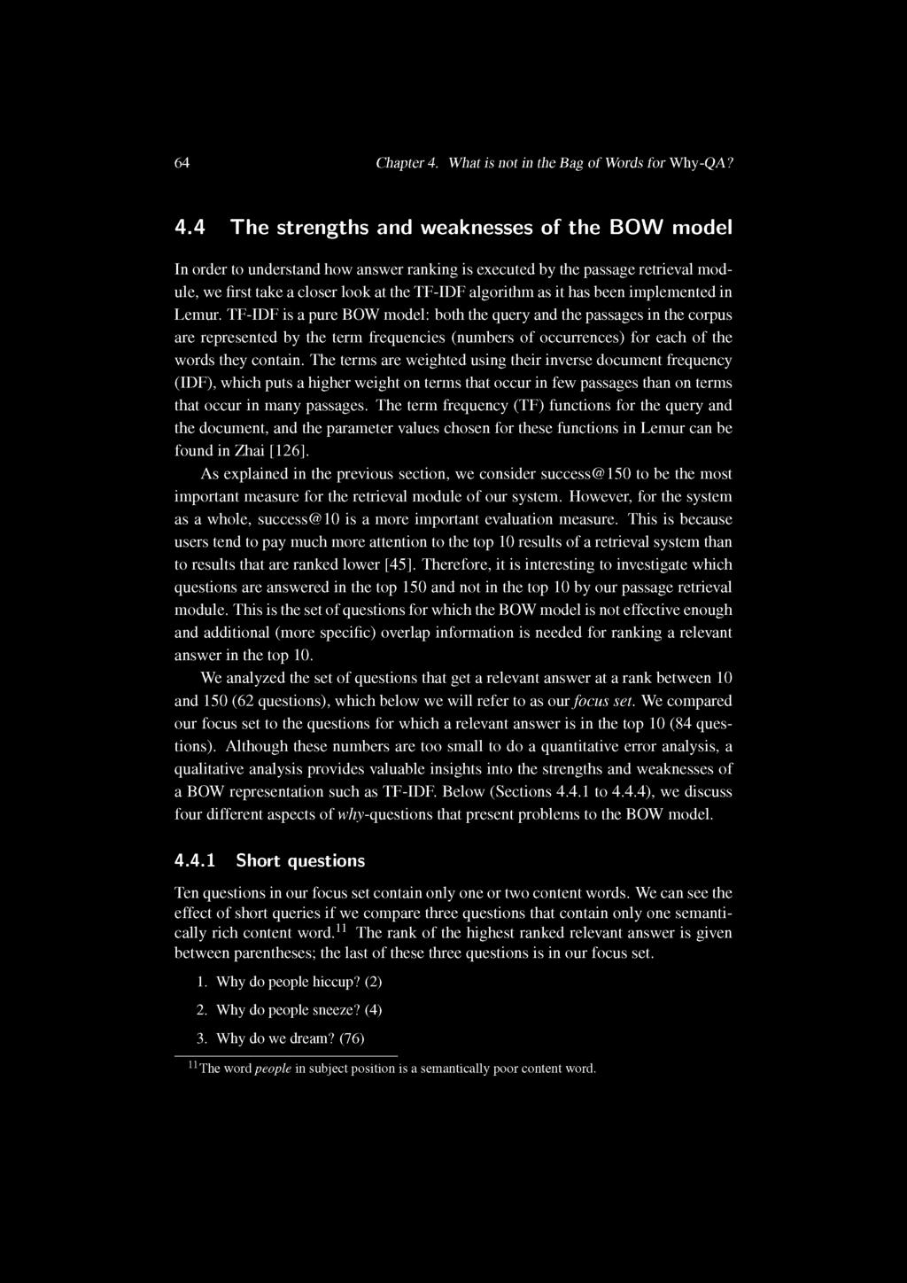 4 Th e strengths and weaknesses of the BO W model In order to understand how answer ranking is executed by the passage retrieval module, we first take a closer look at the TF-IDF algorithm as it has