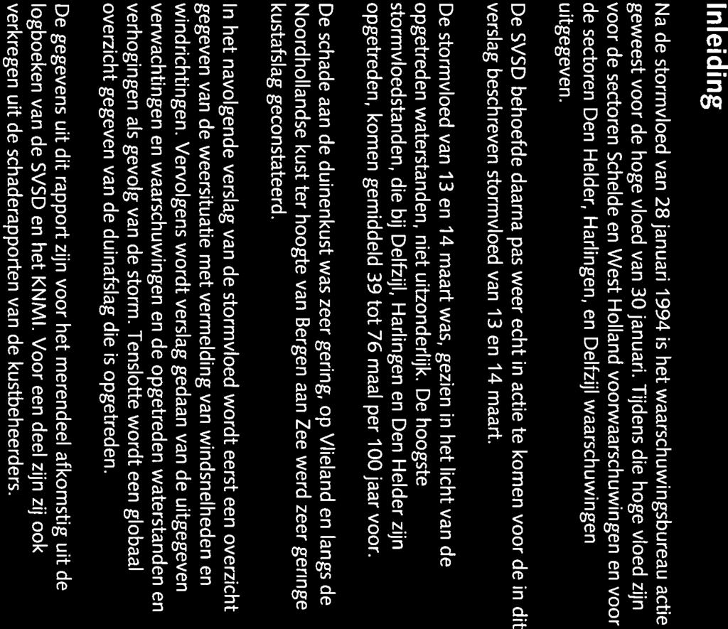 Inleiding Na de stormvloed van 28 januari 1994 is het waarschuwingsbureau actief geweest voor de hoge vloed van 3 januari.