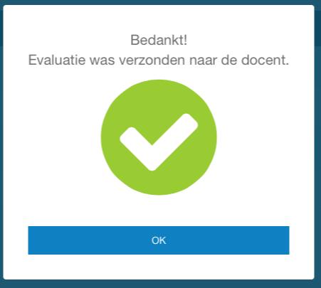 Evaluatie insturen naar je docent Als je de laatste vraag van de evaluatie beantwoord hebt Verschijnt