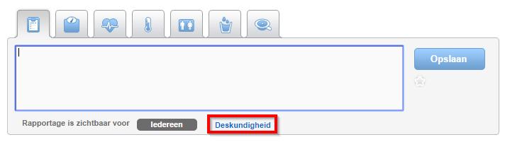 4.3 Vertrouwelijke rapportages Afhankelijk van je deskundigheid kun je al dan niet vertrouwelijke rapportages vastleggen. Standaard is de rapportage voor alle deskundigheden zichtbaar.