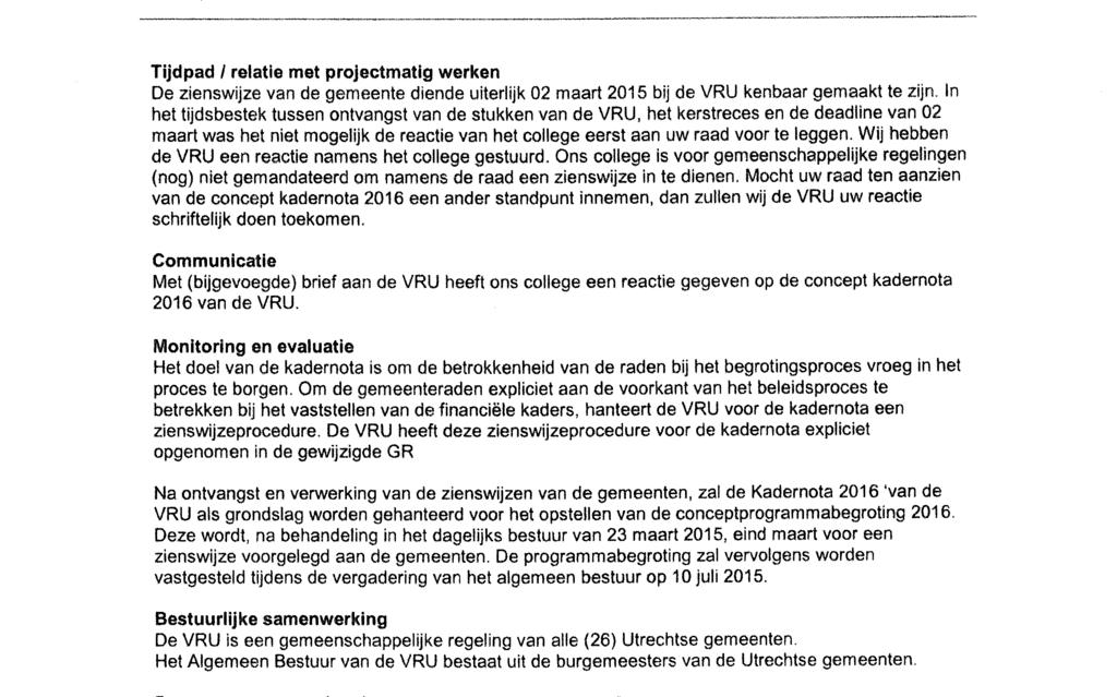 Tijdpad / relatie met projectmatig werken De zienswijze van de diende uiterlijk 02 maart 2015 bij de VRU kenbaar gemaakt te zijn.