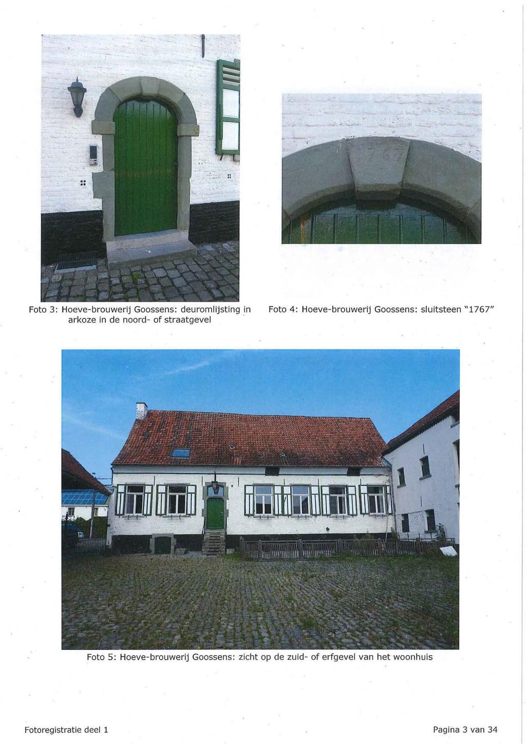 ~ ]. Foto 3 : Hoeve-brouwerij Goossens: deuromlijsting in Foto 4: Hoeve-brouwerij Goossens: sluitsteen "1767" arkoze in de noord- of