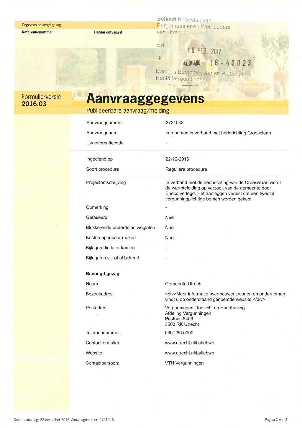 Gegevens bevoegd gezag Referentienummer Datum ontvangst Behoort bij besluit van Burgemeester en Wethouders van Utrecht t 0 FEB. 201?