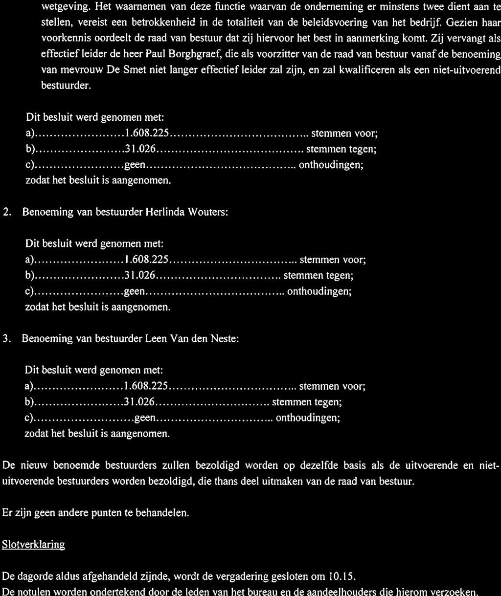 wetgeving. Het waarnemen van deze functie waarvan de onderneming er minstens twee dient aan te stehen, vereist een betrokkenheid in de totaiiteit van de beieidsvoering van het bedrijf.