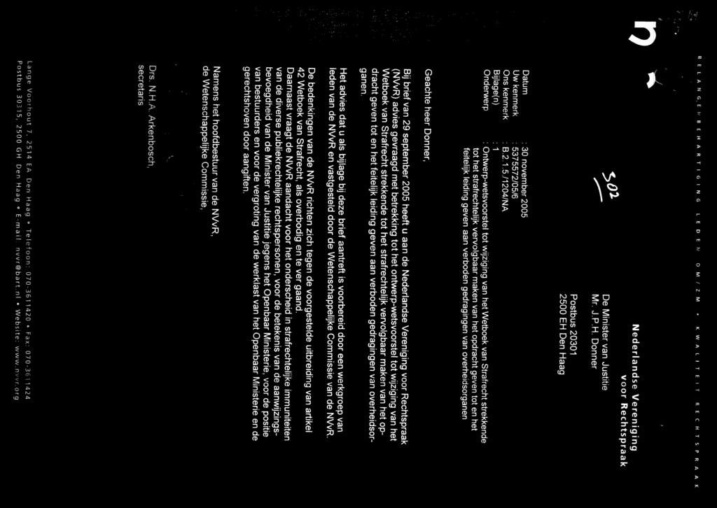 2500 EH Den Haag Postbus 20301 Mr, J.RH. Donner De Minister van Justitie voor Rechtspraak Nederlandse Vereniging Postbus 30315, 2500 GH Den Haag EmaiI nvvr@bartnl Webste: www.nr.