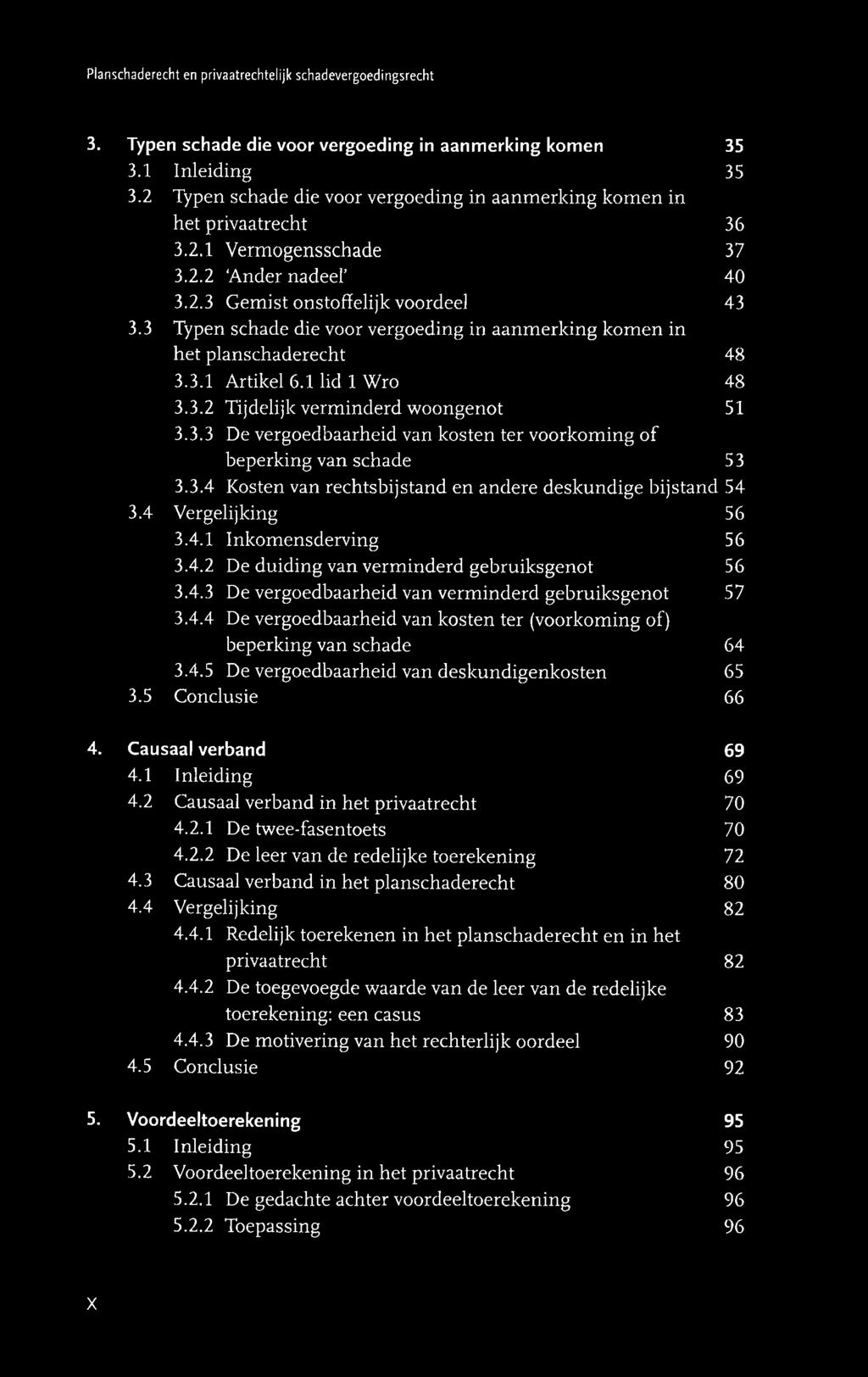 3 Typen schade die voor vergoeding in aan m erk in g kom en in het planschaderecht 48 3.3.1 Artikel 6.1 lid 1 W ro 48 3.3.2 Tijdelijk verm inderd w oongenot 51 3.3.3 De vergoedbaarheid van kosten ter voorkom ing o f b eperking van schade 53 3.