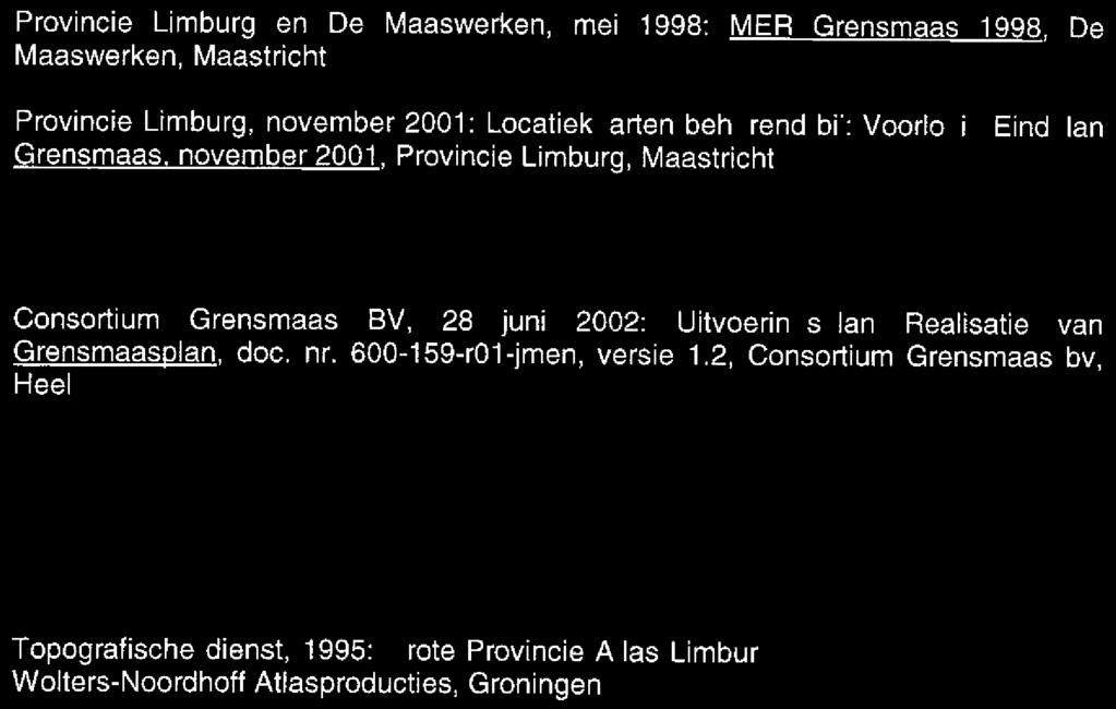 , Maastricht Provincies Limburg, Noord-Brabant en Gelderland, Ministerie van V&W, Directoraat Generaal Rijkswaterstaat, Directie Limburg, januari 2003: Beleidsnotitie Actief Bodembeheer Maas CSO