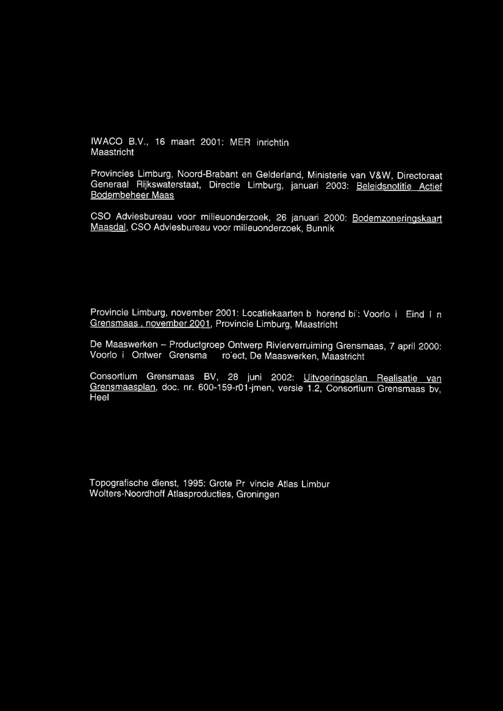 1 biteratuur IWACO BY, 16 maart 2001: MER inrichting kleiberging Meers, IWACO B,V" Maastricht Provincies Limburg, Noord-Brabant en Gelderland, Ministerie van V&W, Directoraat Generaal