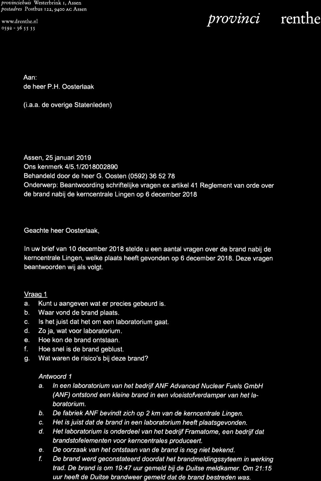 Prooincie b uis lvesterbrink r, Assen postadres Postbus rzz, 94oo.l,c Assen www.drenthe.nl o59z - 36 y1, 55 proaincieprenthe Aan: de heer P.H. Oosterlaak (i.a.a. de overige Statenleden) Assen, 25 januari 2019 Ons kenmerk 41 5.