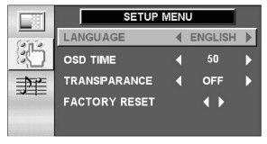 3.2 SETUP- menu a) Bij aansluiting van een computer (PC/RGB): LANGUAGE OSD TIME TRANSPARENCE FACTORY RESET OSD (menu) - taal Tijd