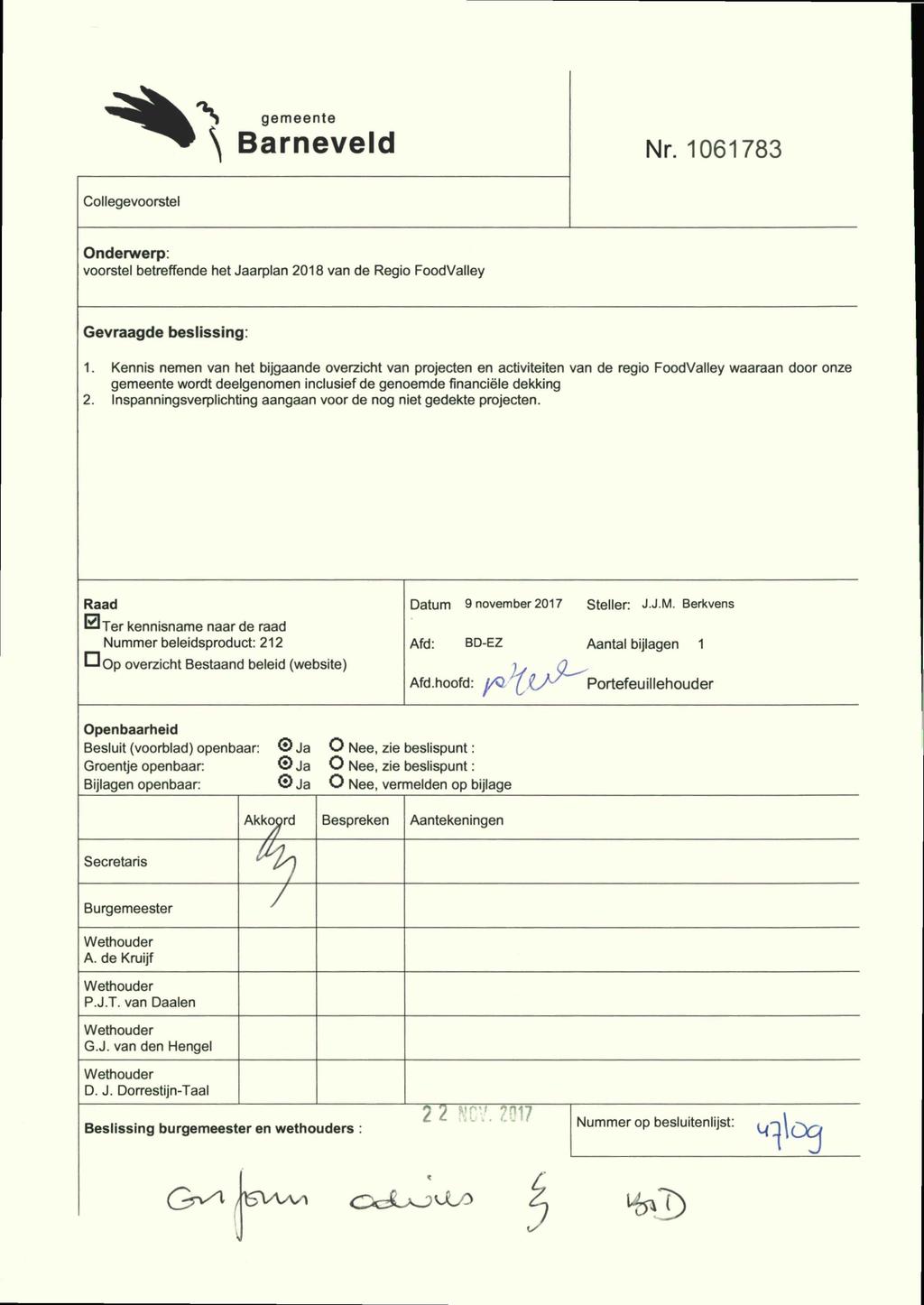 gemeente Barneveld Nr. 161783 Collegevoorstel Onderwerp: voorstel betreffende het Jaarplan 218 van de Regio FoodValley Gevraagde beslissing: 1.