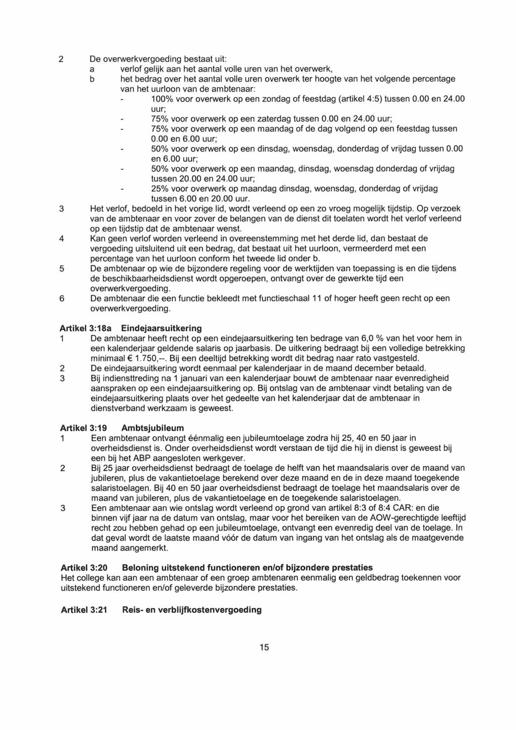 2 De overwerkvergoeding bestaat uit: a verlof gelijk aan het aantal volle uren van het overwerk, b het bedrag over het aantal volle uren overwerk ter hoogte van het volgende percentage van het