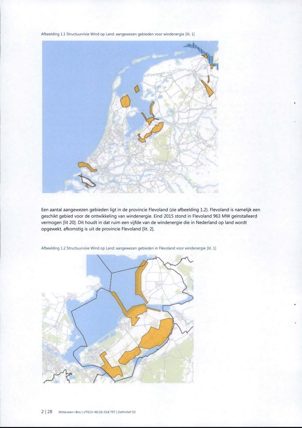 Afbeelding 1.1 Structuurvisie Wind op Land: aangewezen gebieden voor windenergie [lit. 1] Een aantal aangewezen gebieden ligt in de provincie Flevoland (zie afbeelding 1.2).
