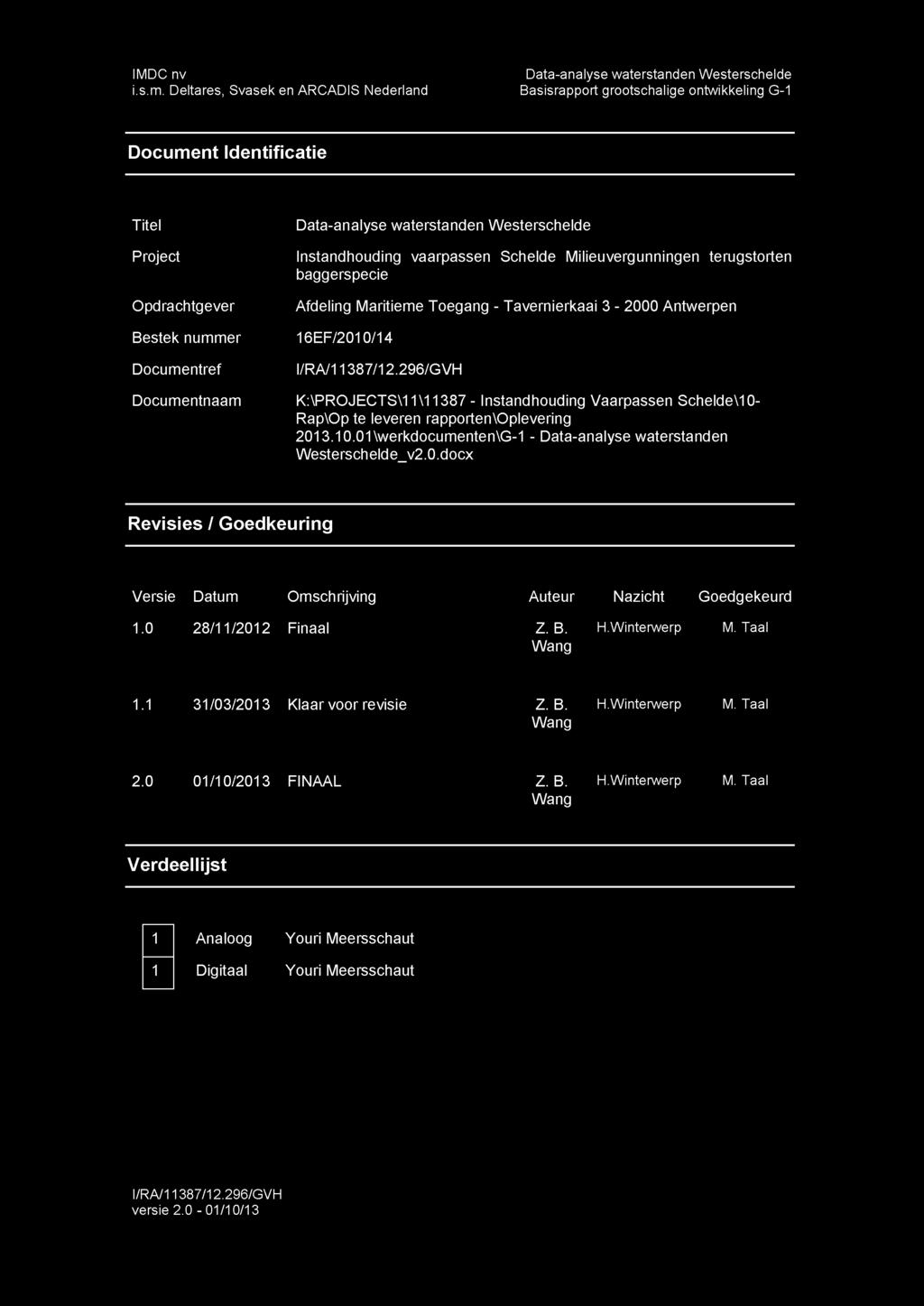 Documentnaam Data-analyse waterstanden Westerschelde Instandhouding vaarpassen Schelde Milieuvergunningen terugstorten baggerspecie Afdeling Maritieme Toegang - Tavernierkaai 3-2000 Antwerpen