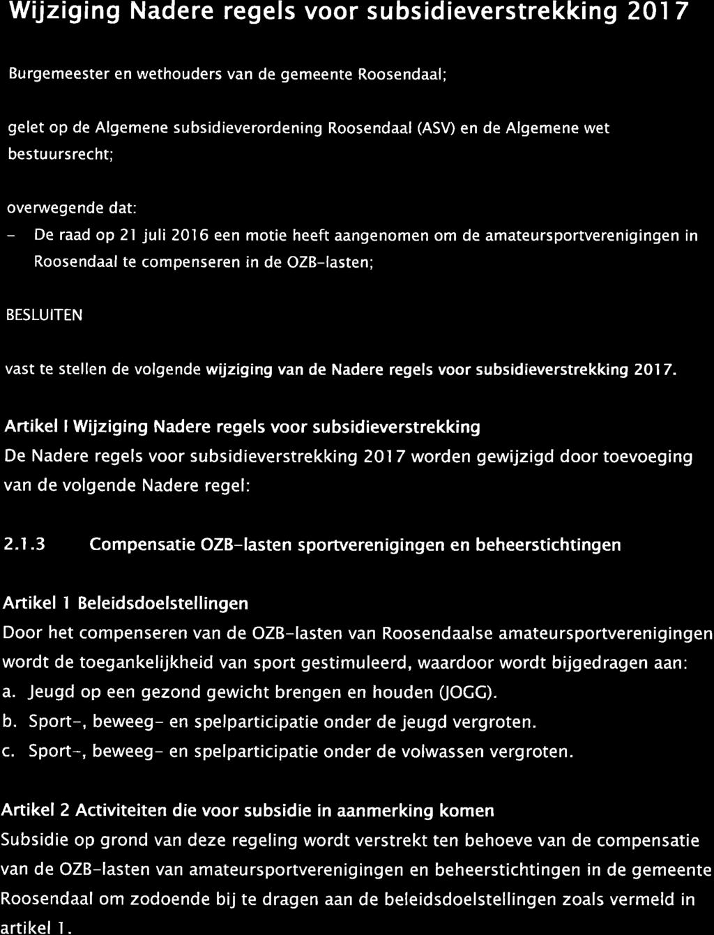 Wijziging Nadere regels voor subsidieverstrekking 2017 Burgemeester en wethouders van de gemeente Roosendaal; gelet op de Algemene subsidieverordening Roosendaal (ASV) en de Algemene wet bestu u