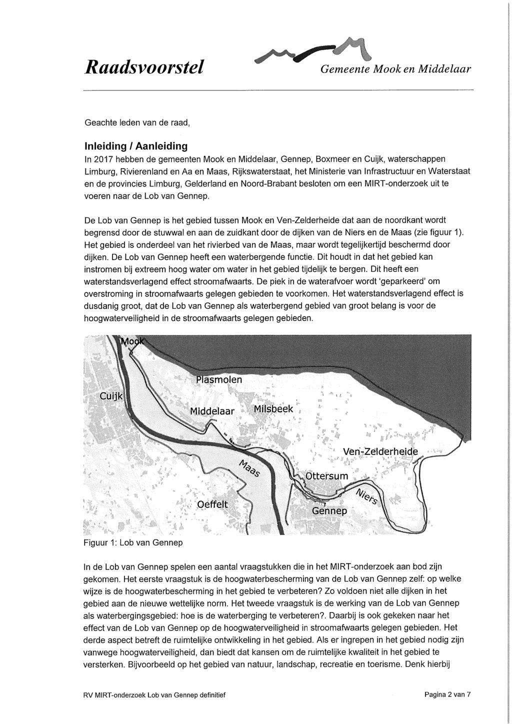 Geachte leden van de raad, Inleiding / Aanleiding In 2017 hebben de gemeenten Mook en Middelaar, Gennep, Boxmeer en Cuijk, waterschappen Limburg, Rivierenland en Aa en Maas, Rijkswaterstaat, het