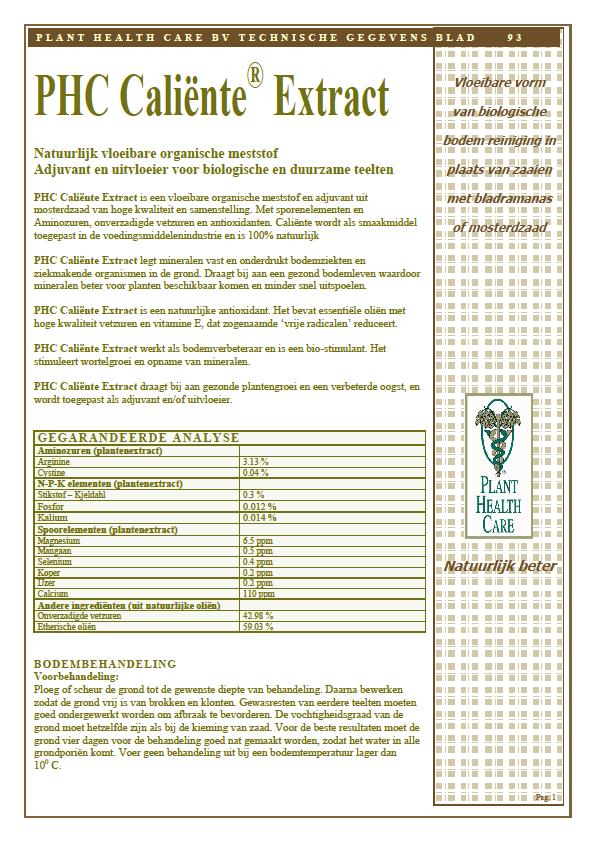 4: (chemische) grondontsmetting 2 Biologische teelt Caliënte (70L/ha)) Mosterdzaad extract Afbraakproduct: isothiocyanaat Toepassing: Verspuiten in circa 750 L