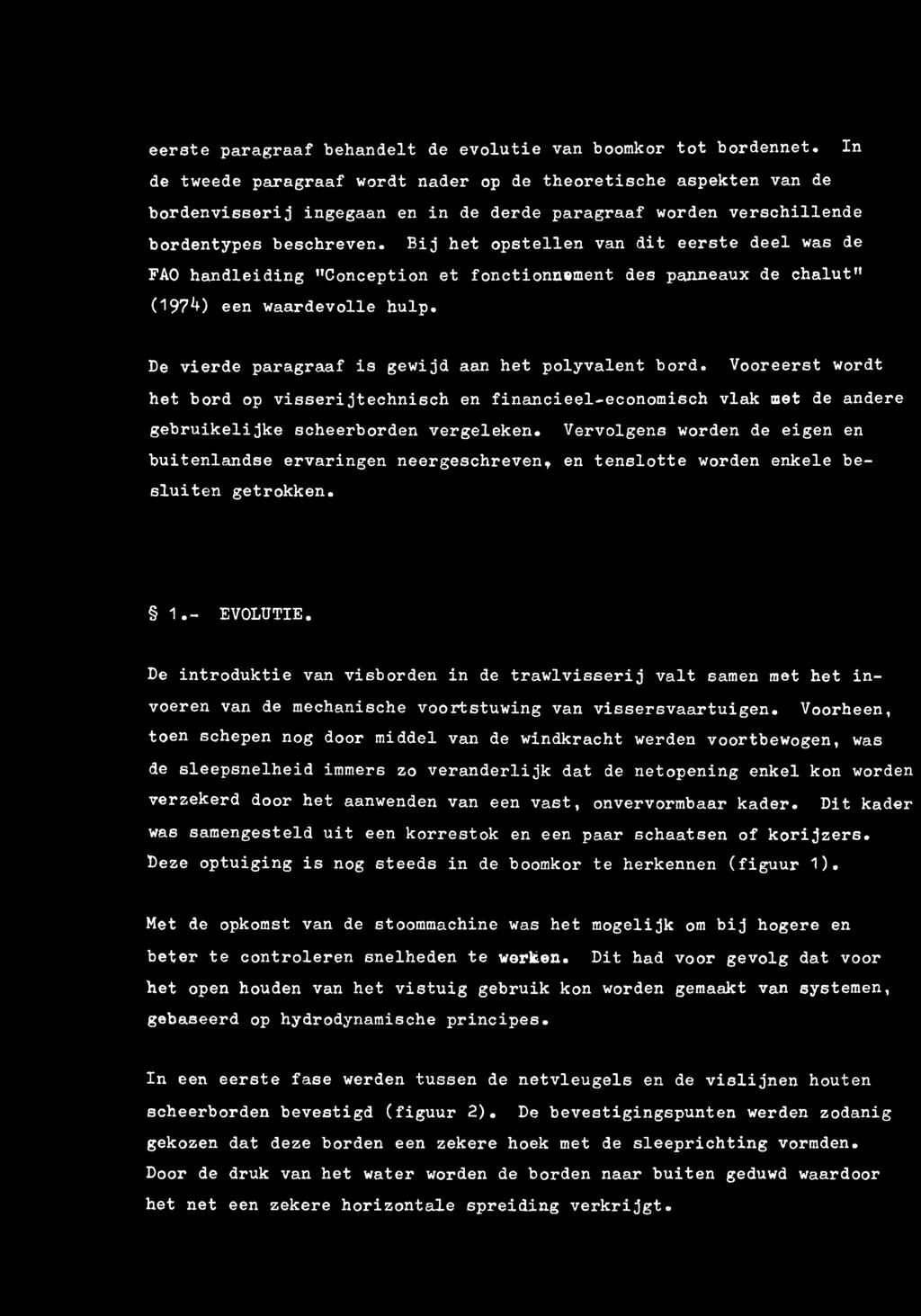 Bij het opstellen van dit eerste deel was de FAO handleiding Conception et fonctionnement des panneaux de chalut 097*0 een waardevolle hulp. De vierde paragraaf is gewijd aan het polyvalent bord.