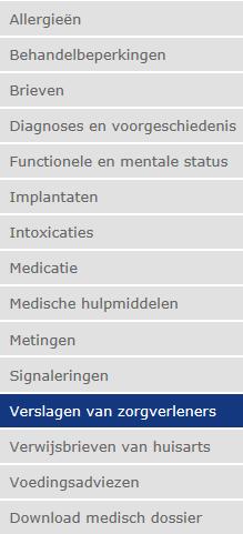 3.2 Dossier Onder het menu-item Dossier staan in het submenu aan de linkerzijde de volgende items: Allergieën Behandelbeperkingen Brieven Diagnoses en voorgeschiedenis Functionele en mentale status