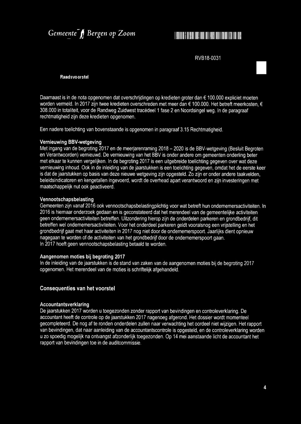 n de paragraaf rechtmatigheid zijn deze kredieten opgenomen. Een nadere toelichting van bovenstaande is opgenomen in paragraaf 3.15 Rechtmatigheid.