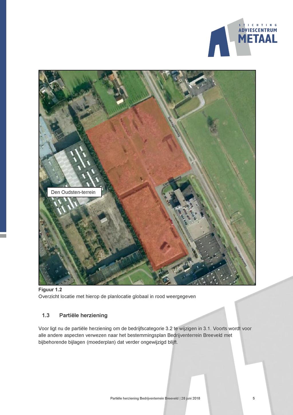 S T I C H T I N G ADVIESCENTRUM t k r - ^ vfc Den Oudsten-terrein Figuur 1.2 Overzicht locatie met hierop de planlocatie globaal in rood weergegeven - 1.