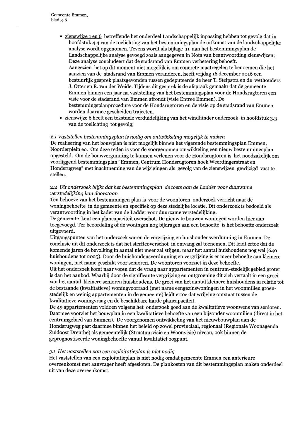 blad 3-6 zienswijze 1 en 6 betreffende het onderdeel Landschappelijk inpassing hebben tot gevolg dat in hoofdstuk 4-4 van de toelichting van het bestemmingsplan de uitkomst van de landschappelijke