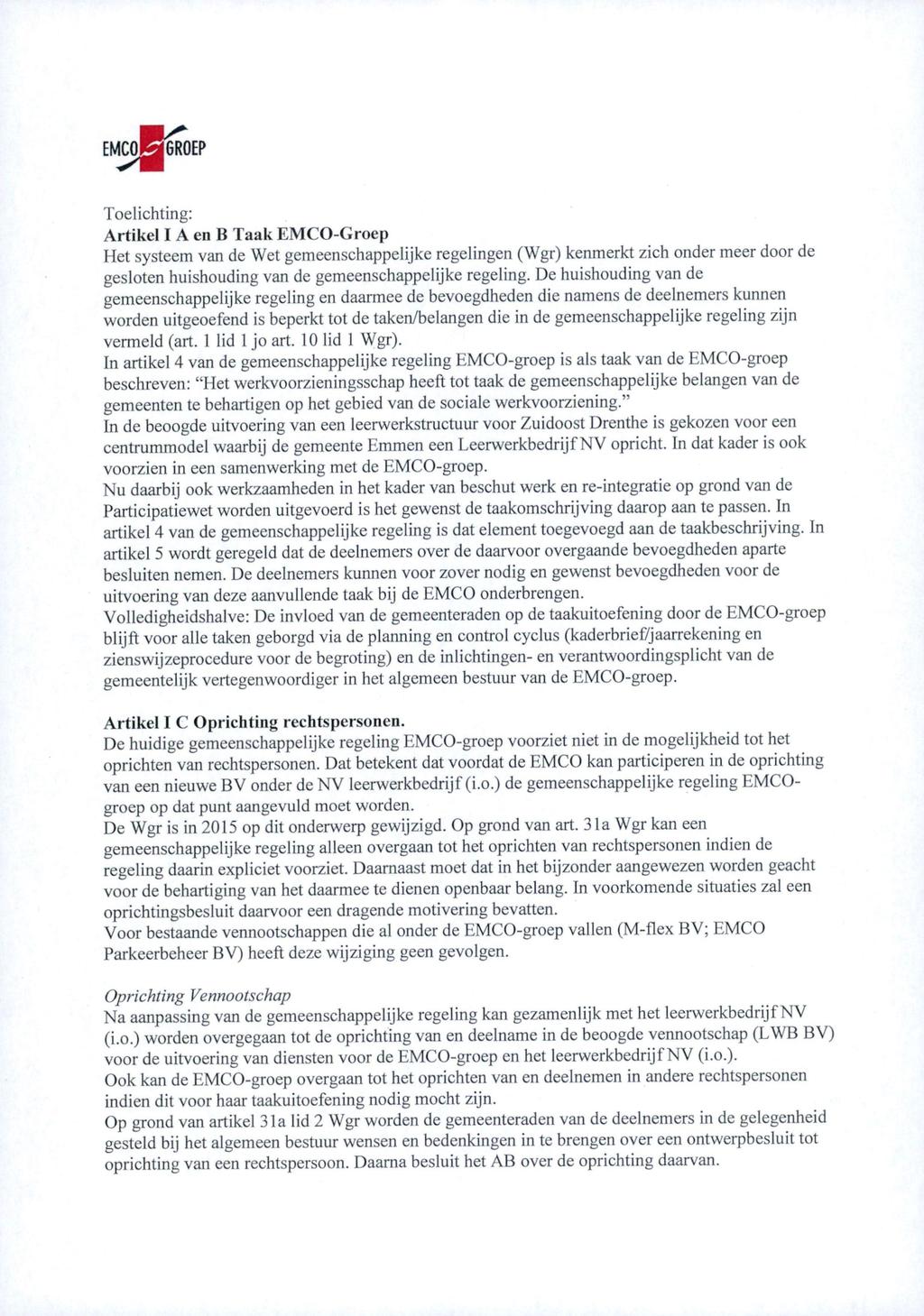 EMCO^^OEP Toelichting: Artikel I A en B Taak EMCO-Groep Het systeem van de Wet gemeenschappelijke regelingen (Wgr) kenmerkt zich onder meer door de gesloten huishouding van de gemeenschappelijke