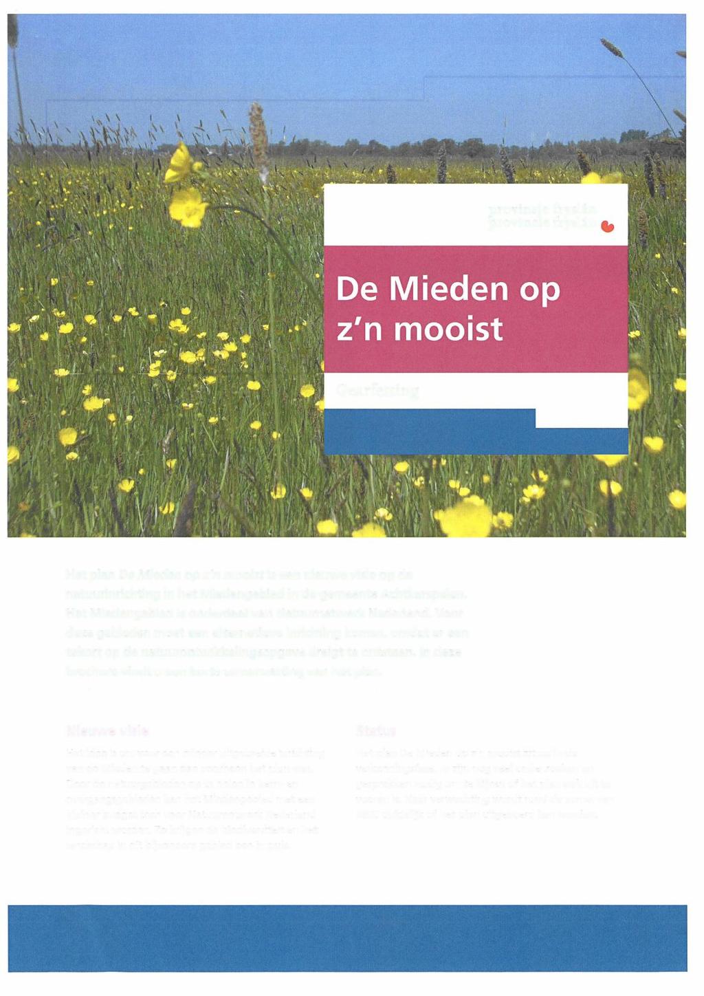 Het plan De Mieden op z'n mooist is een nieuwe visie op de natuurinrichting in het Miedengebied in de gemeente Achtkarspelen.