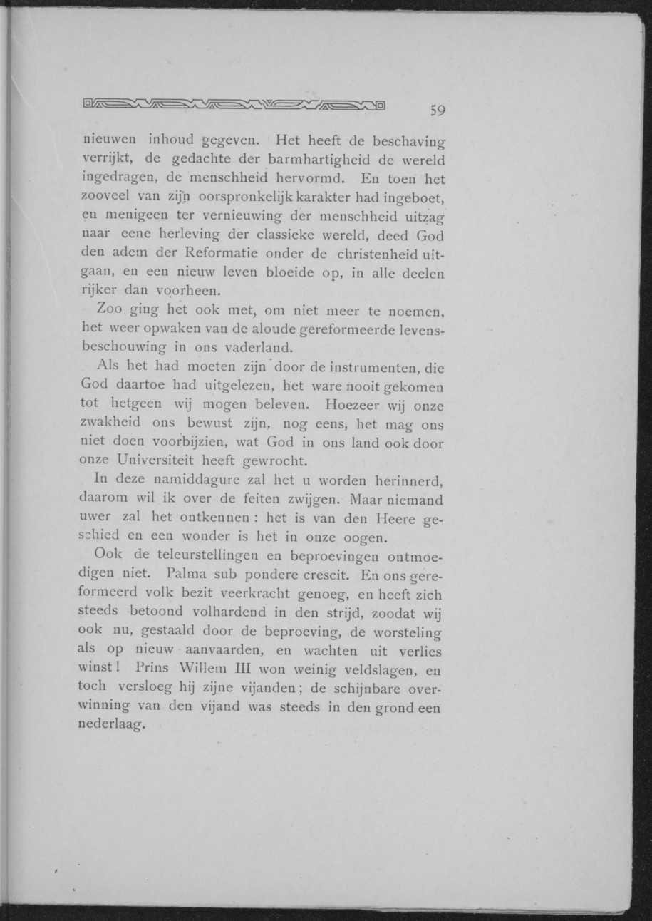 59 nieuwen inhoud gegeven. Het heeft de beschaving verrijkt, de gedachte der barmhartigheid de wereld ingedragen, de menschheid hervormd.