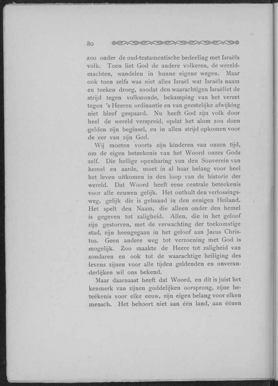 «O zoo onder de oud-testamentische bedeeling met Israëls volk. Toen liet God de andere volkeren, de wereldmachten, wandelen in hunne eigene wegen.