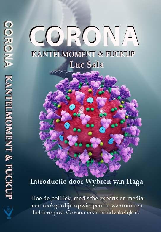 CORONA Kantelmoment & Fuckup Door Luc Sala Introductie door Wybren van Haga ArtScience 2021 versie 22 mei Heeft u commentaar? Laat het me weten; online via https://www.merlijnboekhandel.