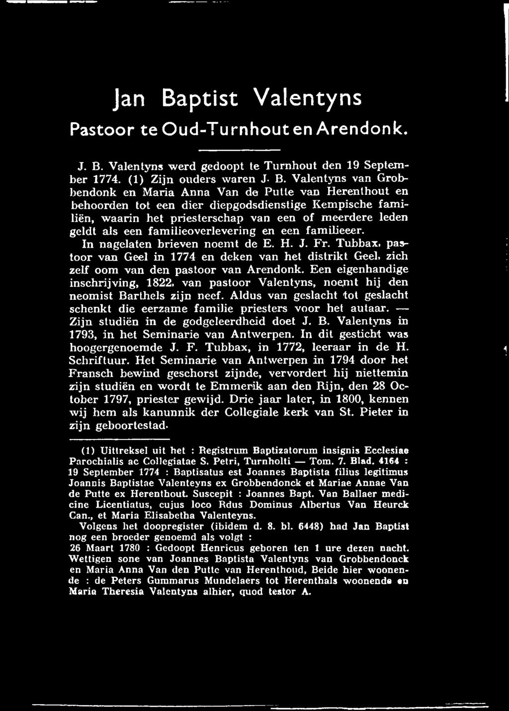 Valentyns werd gedoopt te Turnhout den 19 September 1774. (1) Zjn ouders waren J. B.